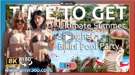 180°全景VR视频：终极夏日·上海比基尼泳池派对VR  AQUA FIESTA泳池派对 泳装派对 超清8K 0120-19